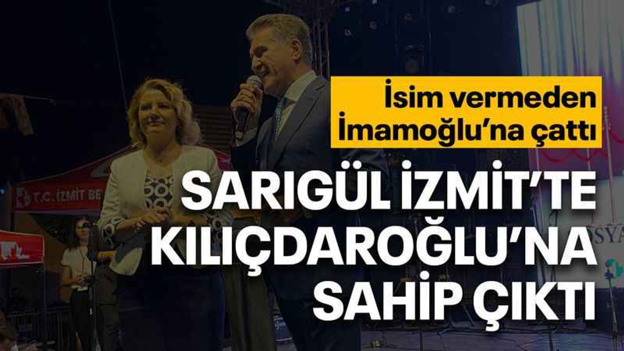 Sarıgül İzmit’te Kılıçdaroğlu’na sahip çıktı
